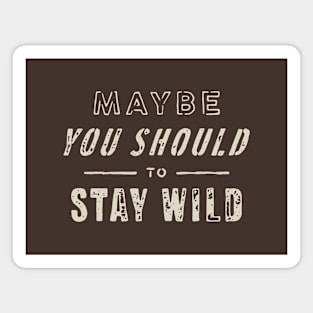 Stay Wild Magnet